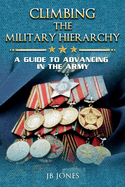 Climbing the Military Hierarchy: A Guide to Advancing in the Army