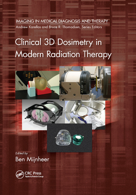 Clinical 3D Dosimetry in Modern Radiation Therapy - Mijnheer, Ben (Editor)