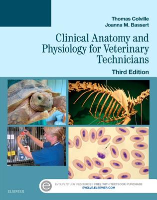 Clinical Anatomy and Physiology for Veterinary Technicians - Colville, Thomas P, DVM, Msc, and Bassert, Joanna M