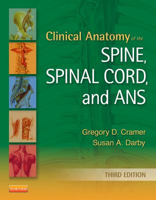 Clinical Anatomy of the Spine, Spinal Cord, and ANS - Cramer, Gregory D., and Darby, Susan A.