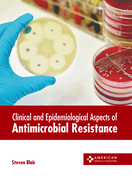 Clinical and Epidemiological Aspects of Antimicrobial Resistance