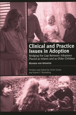 Clinical and Practice Issues in Adoption--Revised and Updated: Bridging the Gap Between Adoptees Placed as Infants and as Older Children - Groza, Victor, and Rosenberg, Karen F (Editor)