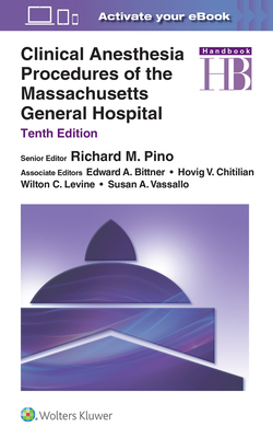 Clinical Anesthesia Procedures of the Massachusetts General Hospital - Pino, Richard M, MD, PhD (Editor)