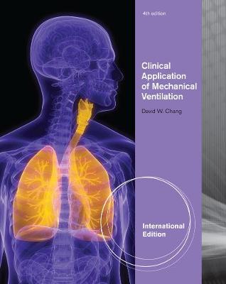 Clinical Application of Mechanical Ventilation, International Edition - Chang, David