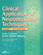 Clinical Application of Neuromuscular Techniques, Volume 1: The Upper Body, Volume 1 - Chaitow, Leon, ND, Do, and Delany, Judith, Lmt