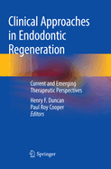Clinical Approaches in Endodontic Regeneration: Current and Emerging Therapeutic Perspectives