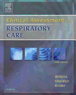 Clinical Assessment in Respiratory Care - Wilkins, Robert L, PhD, Rrt, and Krider, Susan Jones, RN, MS, and Sheldon, Richard L, MD, Facp, Fccp