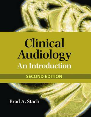 Clinical Audiology: An Introduction - Stach, Brad A