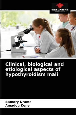 Clinical, biological and etiological aspects of hypothyroidism mali - Drame, Bamory, and Kon, Amadou