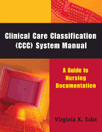 Clinical Care Classification (CCC) System Manual: A Guide to Nursing Documentation