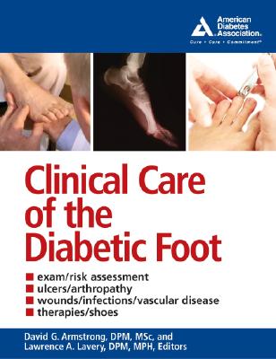 Clinical Care of the Diabetic Foot - Armstrong David, and Lavery Lawrence, and Armstrong, David G, MD (Editor)