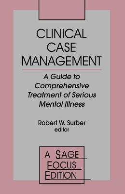 Clinical Case Management: A Guide to Comprehensive Treatment of Serious Mental Illness - Surber, Robert W (Editor)