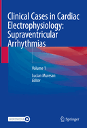 Clinical Cases in Cardiac Electrophysiology: Supraventricular Arrhythmias: Volume 1
