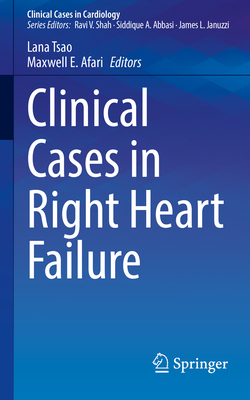 Clinical Cases in Right Heart Failure - Tsao, Lana (Editor), and Afari, Maxwell E (Editor)