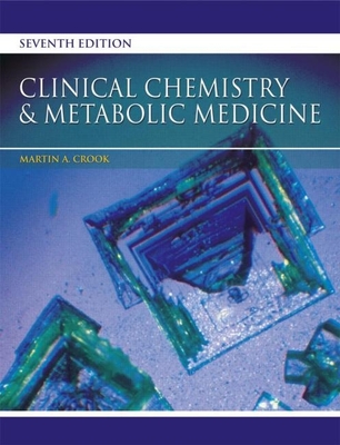 Clinical Chemistry and Metabolic Medicine, Seventh Edition - Crook, Martin