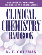 Clinical Chemistry Handbook: Workbook of Principles, Techniques and Correlations