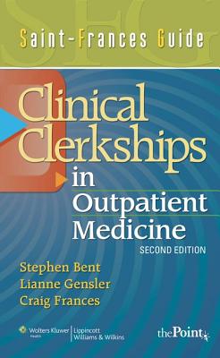 Clinical Clerkship in Outpatient Medicine - Bent, Stephen, MD, and Gensler, Lianne S, and Frances, Craig, MD
