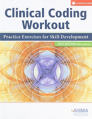 Clinical Coding Workout: Practice Exercises for Skill Development, with Answers - Endicott, Melanie (Editor), and Giannangelo, Kathy (Editor), and Kostick, Karen (Editor)