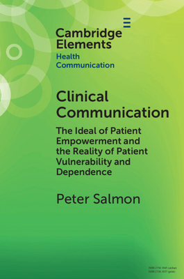 Clinical Communication: The Ideal of Patient Empowerment and the Reality of Patient Vulnerability and Dependence - Salmon, Peter