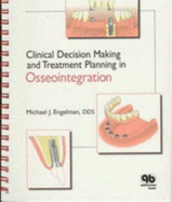 Clinical Decision Making and Treatment Planning in Osseointegration - Engelman, Michael