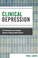 Clinical Depression: The Overlooked and Insidious Nemesis Plaguing ADHD Children