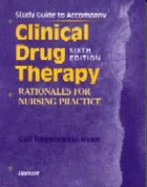 Clinical Drug Therapy: Study Guide to Accompany Sixth Edition: Rationales for Nursing Practice