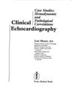 Clinical Echocardiography: Case Studies: Hemodynamic and Pathological Correlations