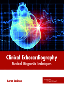 Clinical Echocardiography: Medical Diagnostic Techniques