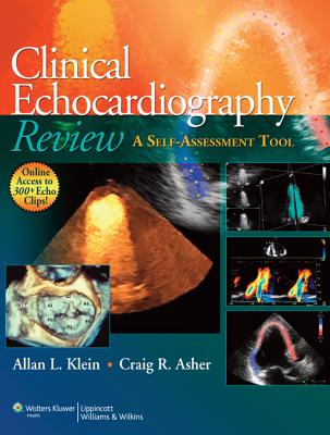 Clinical Echocardiography Review: A Self-Assessment Tool - Klein, Allan L, MD, Frcp(c), Facc (Editor), and Asher, Craig R, MD (Editor)