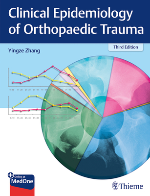 Clinical Epidemiology of Orthopaedic Trauma - Zhang, Yingze