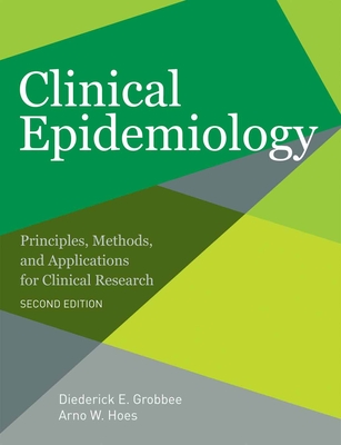 Clinical Epidemiology: Principles, Methods, and Applications for Clinical Research - Grobbee, Diederick E, and Hoes, Arno W
