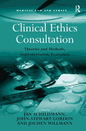 Clinical Ethics Consultation: Theories and Methods, Implementation, Evaluation