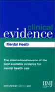 Clinical Evidence Mental Health: The International Source of the Best Available Evidence for Mental Health Care