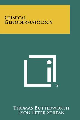 Clinical Genodermatology - Butterworth, Thomas, and Strean, Lyon Peter, and Wright Jr, James E (Introduction by)