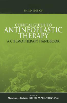 Clinical Guide to Antineoplastic Therapy: A Chemotherapy Handbook - Gullatte, Mary Magee, RN, MN, ANP (Editor)