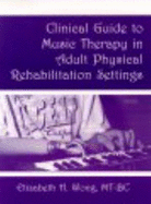 Clinical Guide to Music Therapy in Adult Physical Rehabilitation Settings