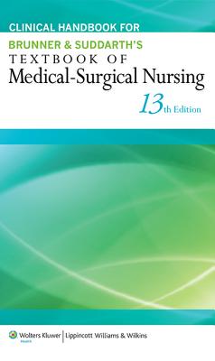 Clinical Handbook for Brunner & Suddarth's Textbook of Medical-Surgical Nursing - Hinkle, Janice L, Dr., PhD, RN, and Cheever, Kerry H, PhD, RN