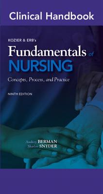 Clinical Handbook for Kozier & Erb's Fundamentals of Nursing - Berman, Audrey, and Snyder, Shirlee