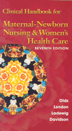Clinical Handbook for Maternal Newborn Nursing & Women's Health Care - London, Marcia L, and Olds, Sally Brookens, and Ladewig, Patricia A Weiland