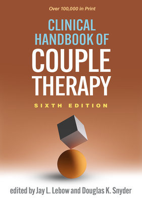 Clinical Handbook of Couple Therapy - LeBow, Jay L, PhD, Abpp, Lmft (Editor), and Snyder, Douglas K, PhD (Editor)