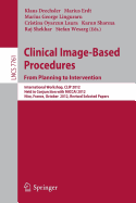 Clinical Image-based Procedures. From Planning to Intervention: International Workshop, CLIP 2012, Held in Conjunction with MICCAI 2012, Nice, France, October 5, 2012, Revised Selected Papers