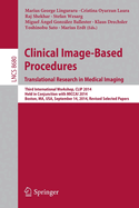 Clinical Image-Based Procedures. Translational Research in Medical Imaging: Third International Workshop, Clip 2014, Held in Conjunction with Miccai 2014, Boston, Ma, Usa, September 14, 2014, Revised Selected Papers