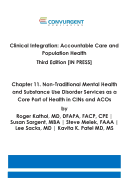 Clinical Integration. Accountable Care and Population Health. Third Edition. Chapter 11: Non-Traditional Mental Health and Substance Use Disorder Services as a Core Part of Health in CINs and ACOs