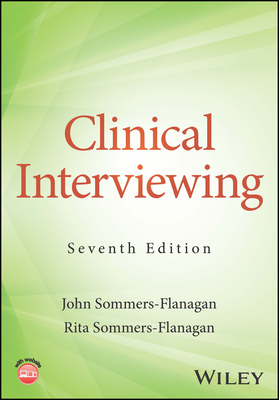 Clinical Interviewing - Sommers-Flanagan, John, and Sommers-Flanagan, Rita