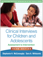 Clinical Interviews for Children and Adolescents, Third Edition: Assessment to Intervention