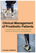 Clinical Management of Prosthetic Patients: A Professional Guide with Real-Life Stories of Recovery and Resilience