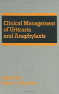 Clinical Management of Urticaria and Anaphylaxis