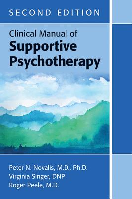 Clinical Manual of Supportive Psychotherapy - Novalis, Peter N, MD, PhD, and Singer, Virginia, and Peele, Roger