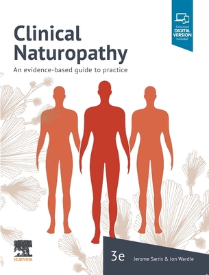 Clinical Naturopathy: An Evidence-Based Guide to Practice - Sarris, Jerome (Editor), and Wardle, Jon, ND, MPH, PhD (Editor)