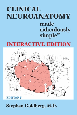 Clinical Neuroanatomy Made Ridiculously Simple (Interactive Ed.) - Goldberg, Stephen, M.D